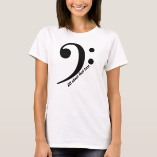 "完全にヘ音記号のTシャツが付いているその低音について" Tシャツ