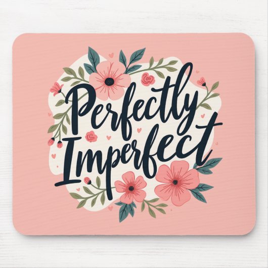 完全に不完全なフローラ感動的引用文 マウスパッド (正面)