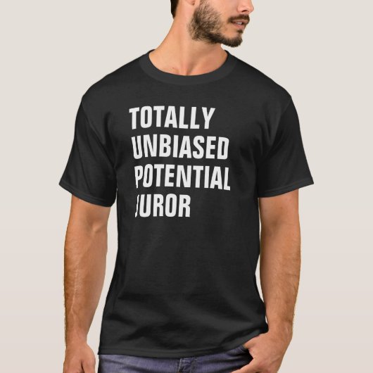 完全に偏見のない潜在的な陪審員 Tシャツ (正面)