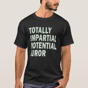 完全に公平な潜在的な陪審員_15 Tシャツ