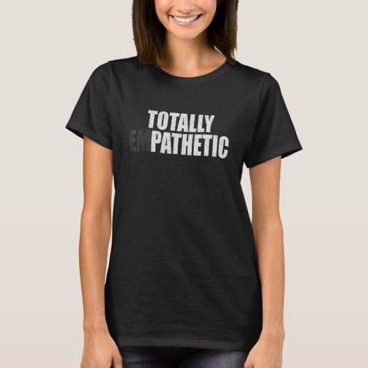 完全に共感的なミーム賢い共感ことわざ Tシャツ (正面)