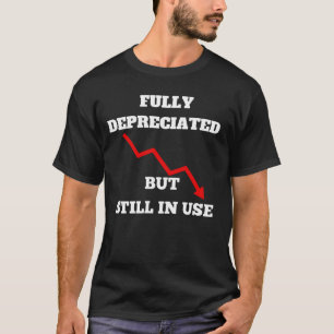 完全に減価償却されたが、まだ使用中 Tシャツ