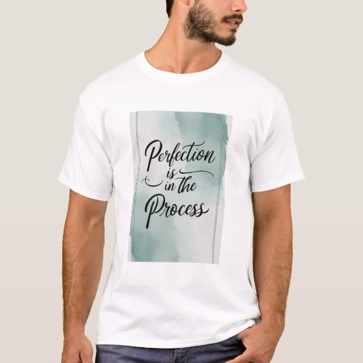 完璧さはプロセスの中に Tシャツ (正面)