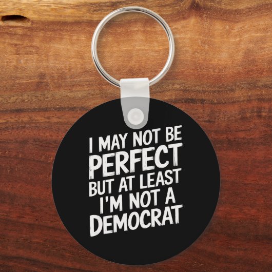 完璧ではないかもしれないが、少なくとも民主党員ではない キーホルダー (正面)