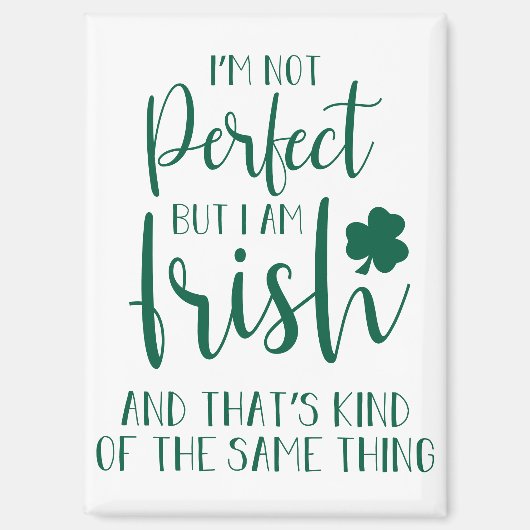完璧ではないがアイルランド人だ |St patricks day引用文 マグネット (正面)