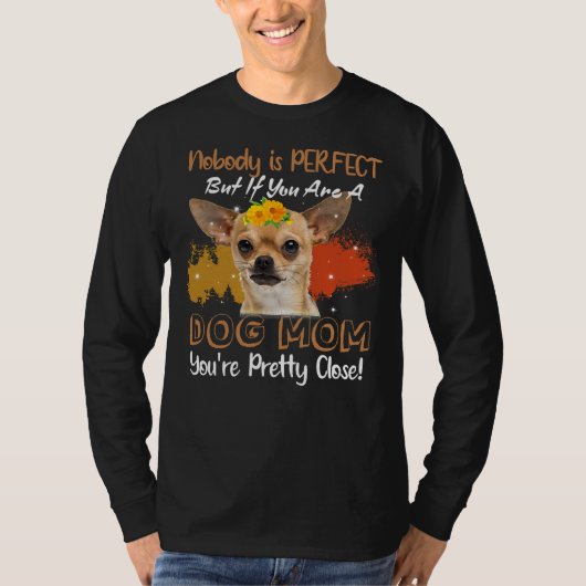 完璧な人はいないもしが、君は犬の母親だ Tシャツ (正面)