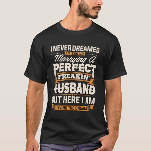 完璧なHusbと結婚するなんて夢にも思わなかった Tシャツ (正面)