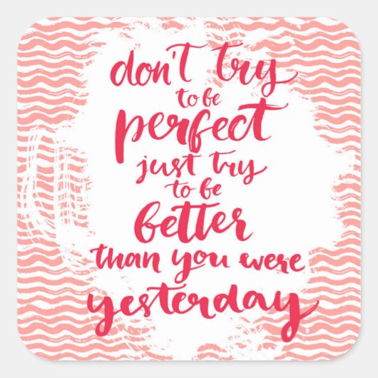 完璧になろうとしないで、ただ良くなるようにしなさい スクエアシール (正面)