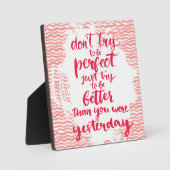 完璧になろうとしないで、ただ良くなるようにしなさい フォトプラーク (正面)