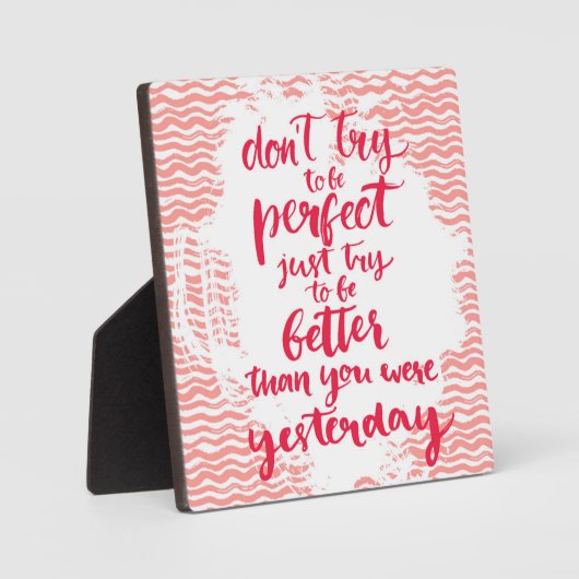 完璧になろうとしないで、ただ良くなるようにしなさい フォトプラーク (正面)