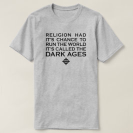 宗教は世界の暗黒時代走に至る機会があった Tシャツ