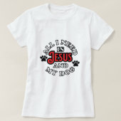 宗教犬のオーナー私が必要なのはイエスと私の犬だけだ Tシャツ (デザイン正面)