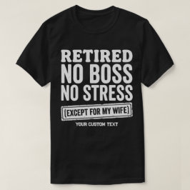 定年退職者 妻以外にボスもストレスもナシ Tシャツ