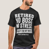 定年退職者 妻以外にボスもストレスもナシ Tシャツ (正面)