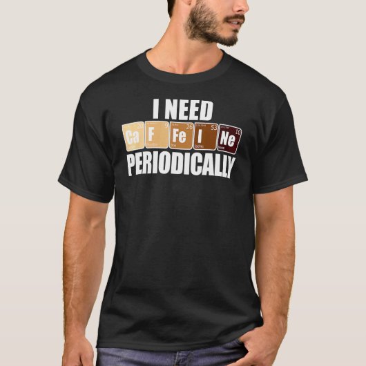 定期的にカフェイン元素が必要 Tシャツ (正面)