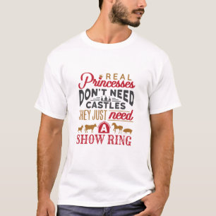 実在プリンセスはショーが必要なリングや輪家畜向けショー Tシャツ