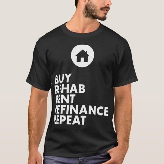 実在買Estate Agent Rehab Rent Refinance Repeat Tシャツ (正面)