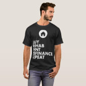 実在買Estate Agent Rehab Rent Refinance Repeat Tシャツ (正面フル)
