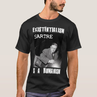 実存主義は人間主義JeanPaul Sartre Tシャツ