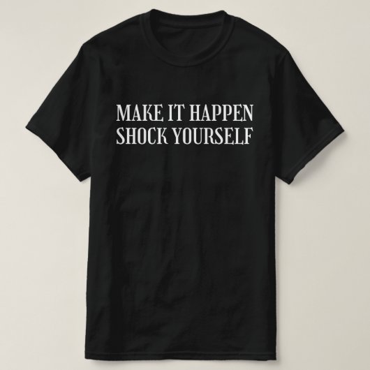 実現せよ ショックを与えろ Tシャツ (デザイン正面)