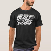 実質車は買われなくて造られます Tシャツ (正面)