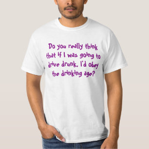 実際に私を従います飲酒年齢に考えますか。 Tシャツ