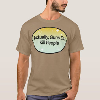 実際に銃は人を殺す Tシャツ