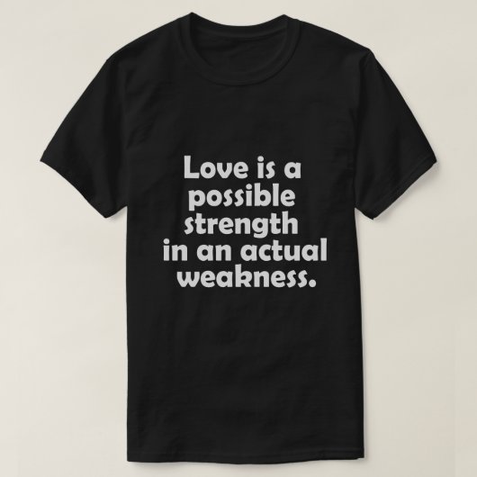 実際の弱さの中にある可能性のある強さとしての愛 Tシャツ (デザイン正面)