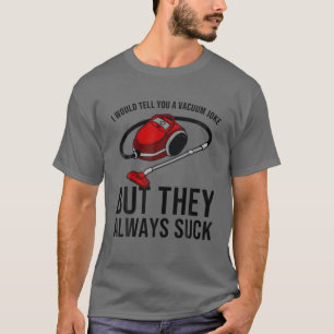 家おもしろいの持ち帰りギフトカッコいい清掃ジョーク真空 Tシャツ
