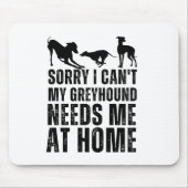 家でおもしろいGreyhoundが私を必要としていなくてごめんなさい マウスパッド (正面)