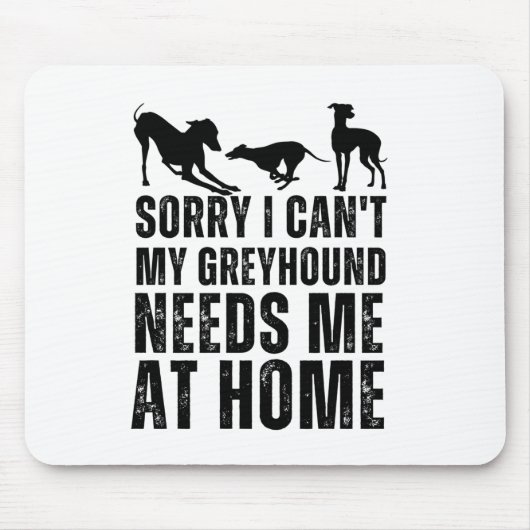 家でおもしろいGreyhoundが私を必要としていなくてごめんなさい マウスパッド (正面)