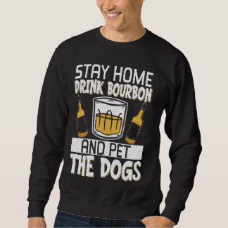 家にいてバーボンを飲んで犬をなでよう スウェットシャツ