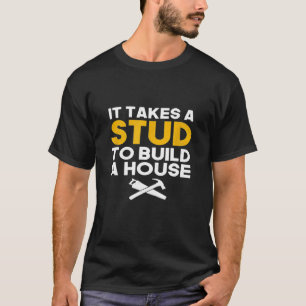 家の大工Tを建てるのに間柱がおもしろい必要だ Tシャツ