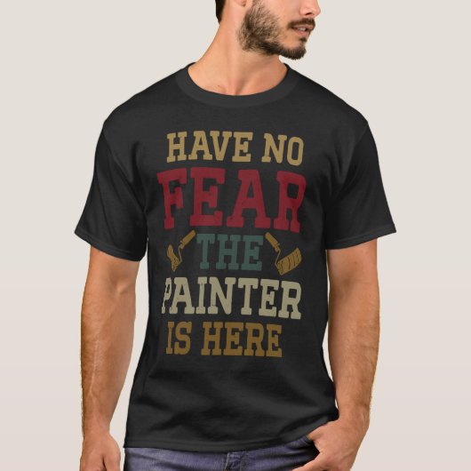 家の画家の装飾者は私の画家を恐れていない Tシャツ (正面)
