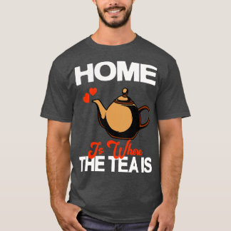 家はお茶がティーポット茶ドリンカーである Tシャツ
