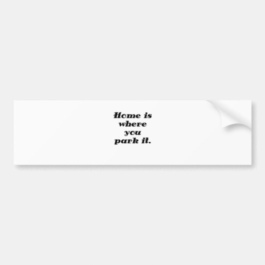 家はそれを駐車するところです バンパーステッカー (正面)