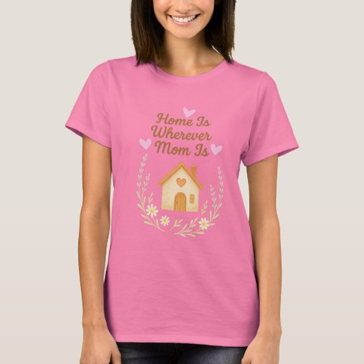家はどこでも母がいる。 Tシャツ (正面)