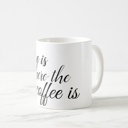 家はコーヒーがある場所だ コーヒーマグカップ (正面右)