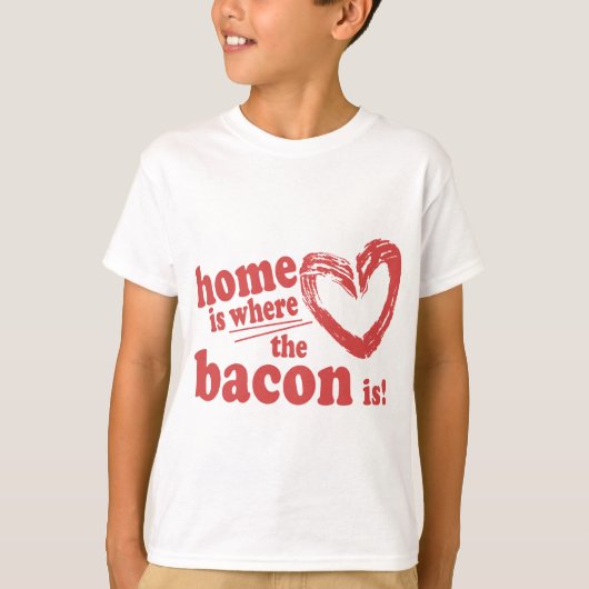 家はベーコンがある所だ Tシャツ (正面)