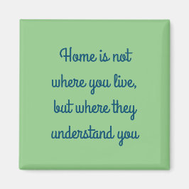 家は彼らがあなたを理解する場所である マグネット