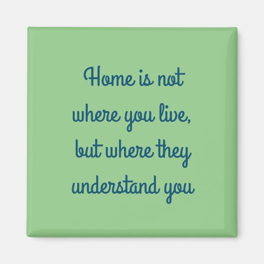 家は彼らがあなたを理解する場所である マグネット (正面)