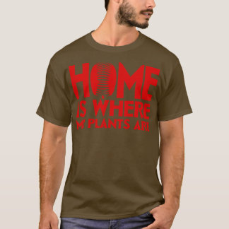 家は私の植物がある場所 Tシャツ