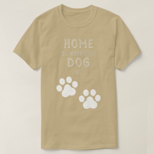 家は私の犬がいる所  Tシャツ (デザイン正面)