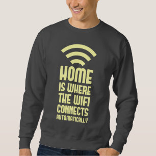 家はWIFIが自動的に接続するところです スウェットシャツ