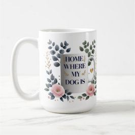 家エレガントは私の犬がマグカップである場所 – フローラ犬 コーヒーマグカップ