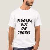 家事で豚のように暴飲暴食 Tシャツ (正面)