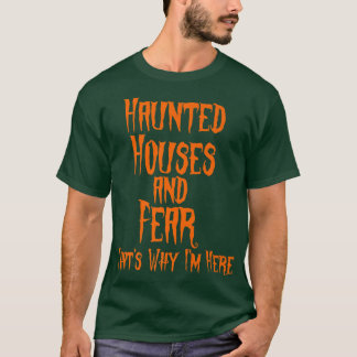 家幽霊のよく出ると恐怖それが私がここにいる理由である Tシャツ