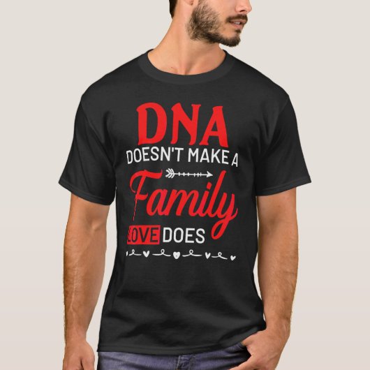家族となるのはDNAではなく愛です Tシャツ (正面)