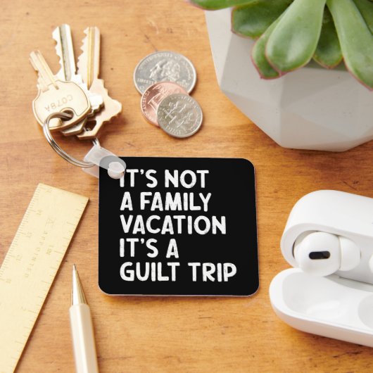家族の休暇それは罪悪感の旅のマッチングであるおもしろい キーホルダー (デスク)