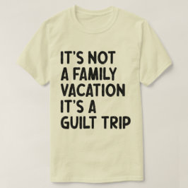 家族の休暇それは罪悪感の旅の家族の乗組員クール Tシャツ